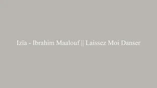 Izïa - Ibrahim Maalouf || Laissez Moi Danser
