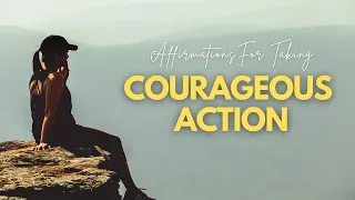 2-Minute Affirmations for Taking Courageous Action