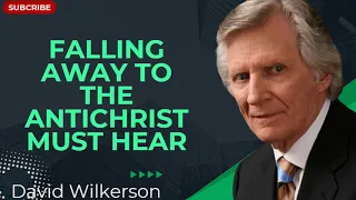 Falling Away to the Antichrist | Must Hear - David Wilkerson