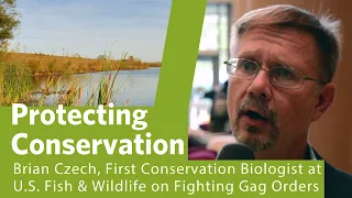 First Conservation Biologist at U.S. Fish and Wildlife, Brian Czech, on Fighting Gag Orders.