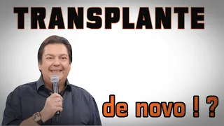 FAUSTÃO: Por que fazer um NOVO Transplante ?