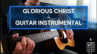 Glorious Christ - Guitar Instrumental with Chords (Sovereign Grace Music)