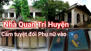 Cận Cảnh Ngôi nhà cổ của vị Quan Tri Huyện Triều Nguyễn hiếm hoi nhất tại Biên Hòa Đồng Nai