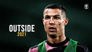 Cristiano Ronaldo • Calvin Harris - Outside ft. Ellie Goulding | Skills & Goals 2021 | HD