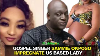 SAMMIE OKPOSO [𝐆𝐎𝐒𝐏𝐄𝐋 𝐒𝐈𝐍𝐆𝐄𝐑] IMPREGNATES US BASED WOMAN THREATEN HER ABORT TO & LIES TO HIS WIFE