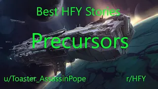 Best HFY Reddit Stories: Precursors (r/HFY)