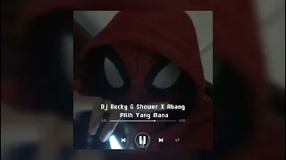 DJ BECKY G SHOWER X ABANG PILIH YANG MANA V2 ENAK ( speed up )