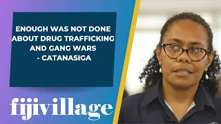 Enough was not done about drug trafficking and gang wars - Catanasiga