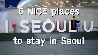 5 Best places to stay in seoul recommended by local Korean (feat. metro)