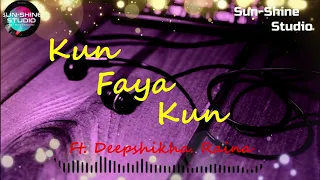 Kun Faya Kun- Cover II Ft. D. Raina II Rockstar II 2020 New Version II Sun-Shine Studio