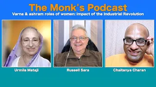 Varna & ashram roles of women: Impact of the Industrial Revolution, The Monk's Podcast 179 #Urmila M