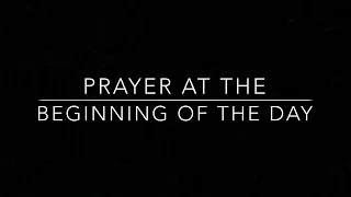 Prayer at the Beginning of the Day