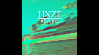 HXZE - Reverie (Audio)