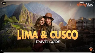 Discover Lima & Cusco: Ultimate Twin City Travel Guide | World Holiday vibes