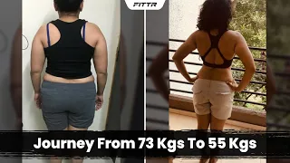 Weight Loss Alert - Journey From 73 Kgs To 55 Kgs | Fat to Fit | Fittr