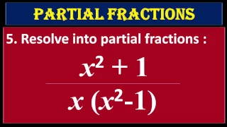 5. Resolve into Partial Fractions  (x^2+1) upon x(x^2-1)