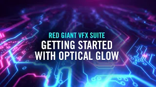 Getting Started with Optical Glow | Red Giant VFX Suite