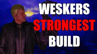 This Is Weskers Strongest Build!