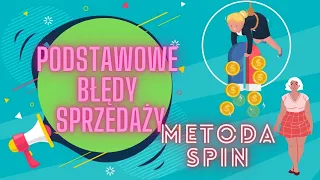 Podstawowe błędy sprzedaży i unikalna metoda SPIN aby je rozwiązać [rozpoznawanie potrzeb SZYBKO!]