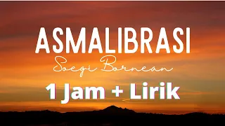 Asmalibrasi 1 jam | Asmalibrasi - Soegi Bornean || Music and Lyrics