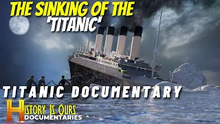The Sinking of the Titanic | History Is Ours