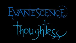 Evanescence - Thoughtless Lyrics (Anywhere But Home)