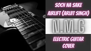 Soch Na Sake - Airlift (Arijit Singh) | Electric Guitar Cover