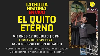 La Chulla Historia En Vivo: El Quito Eterno (Con Javier Cevallos Perugachi)