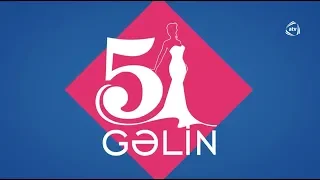 5 Gəlin (25.10.2018)