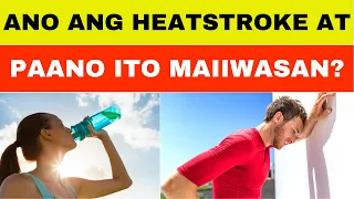 Ano ang Heatstroke at Paano ito Maiiwasan?