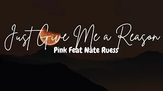 Just Give Me a Reason - Pink Feat Nate Ruess ( Lirik Lagu dan Terjemahan )