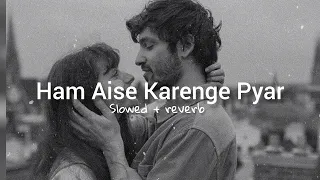 Ham Aise Karenge Pyar Ki Duniya Yad Kre ❤ ( slowed + reverb) Mix Song