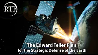 The Edward Teller Plan for the Strategic Defense of the Earth with Chuck Stevens