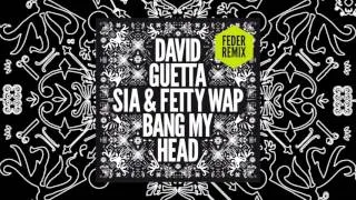 David Guetta - Bang My Head (Feder remix) feat Sia & Fetty Wap