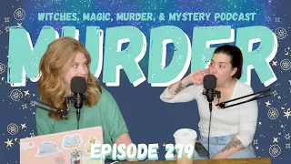 Witches, Magic, Murder, & Mystery Podcast, Ep. 279: The Black Dahlia, Part One