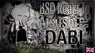 🇬🇧 | BSD react to Atsushi as Dabi | Touya Todoroki // BSD x MHA crossover || 1/1