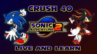 Crush 40 - Live and Learn(Sonic Adventure 2 Main Theme Song)[HQ Music Video]