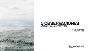 5 observaciones sobre la oración - 1 Parte