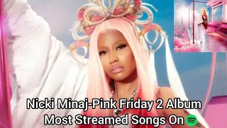 Nicki Minaj-Pink Friday 2 Album Most Streamed Songs On Spotify
