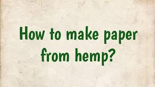 How to make paper from hemp? | handmade paper |