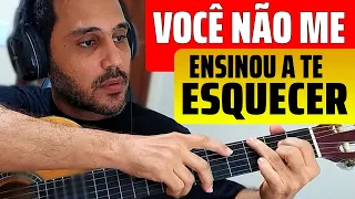 Como Tocar VOCÊ NÃO ME ENSINOU A TE ESQUECER de FERNANDO MENDES no VIOLÃO