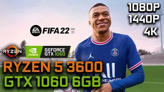 FIFA 22 | GTX 1060 6GB + RYZEN 5 3600 | 1080p 1440p 4K