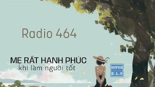 [Radio 464] Mẹ rất hạnh phúc khi làm người tốt