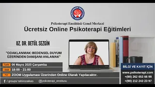 Uz. Dr. Betül SEZGİN-"Odaklanmak: Bedensel Duyum Üzerinden Danışanı Anlamak"