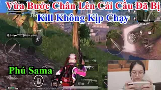 Phú Sama | Vừa Bước Chân Lên Cái Cầu Đã Bị Kill Không Kịp Chạy