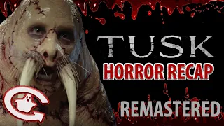 TUSK in 3 MINUTES (Remastered) | Horror Recaps | Ep. 2.1