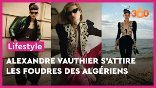 Le créateur de haute couture Alexandre Vauthier s’attire les foudres des Algériens
