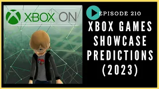 Episode 210: Xbox Games Showcase PREDICTIONS (2023) - Xbox On Podcast