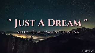 Just A Dream - Nelly Cover Sam & Christina (Lyrics)