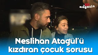 Neslihan Atagül'ü kızdıran çocuk sorusu